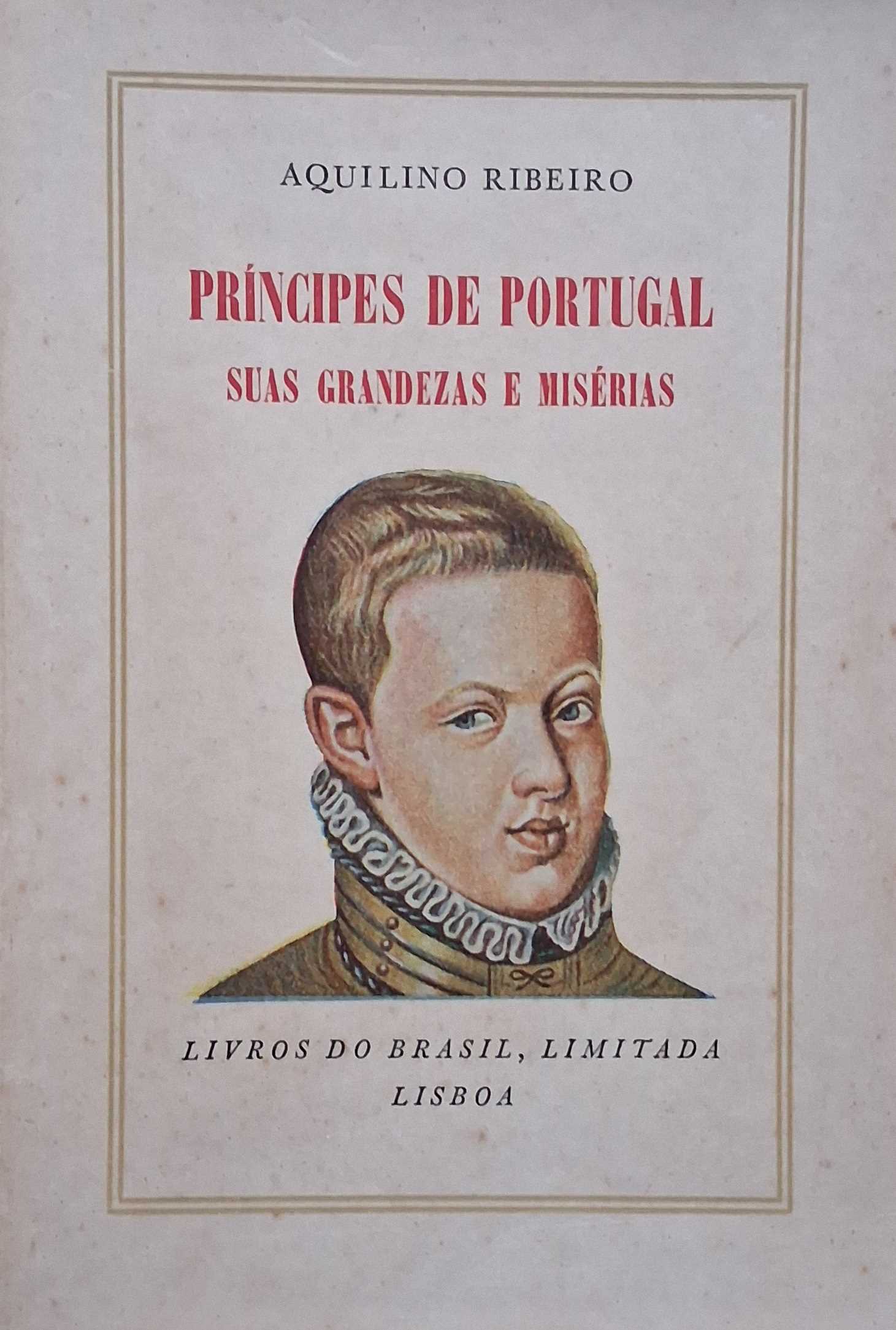 PRÍNCIPES DE PORTUGAL - SUAS GRANDEZAS E MISÉRIAS