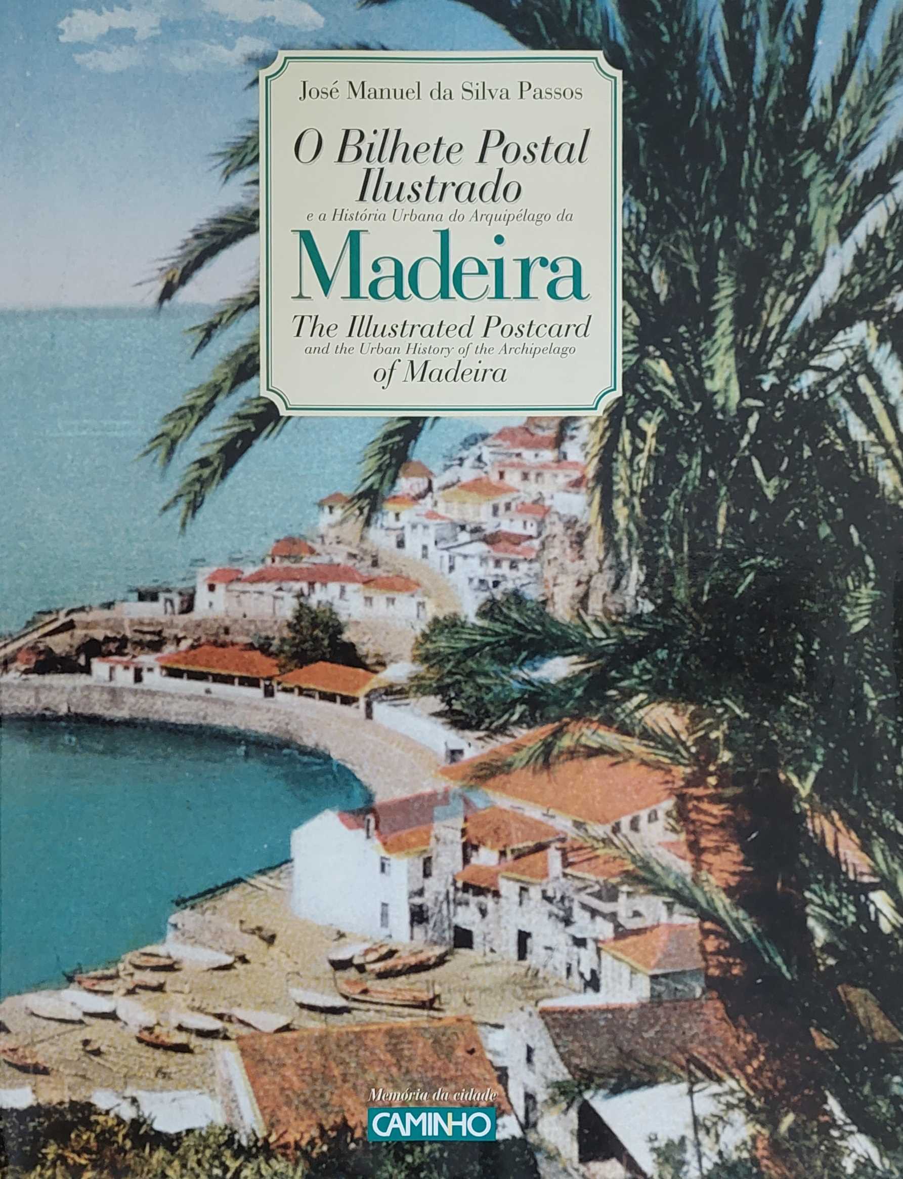 O BILHETE POSTAL ILUSTRADO E A HISTÓRIA URBANA DO ARQUIPÉLAGO DA MADEIRA